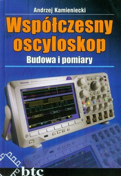 Współczesny oscyloskop. Budowa i pomiary - Kamieniecki Andrzej