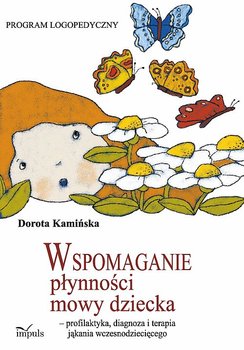 Wspomaganie płynności mowy dziecka - Kamińska Dorota