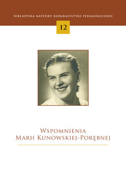 Wspomnienia Marii Kunowskiej-Porębnej - Skrzyniarz Ryszard