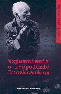 Wspomnienia o Leopoldzie Buczkowskim - Opracowanie zbiorowe