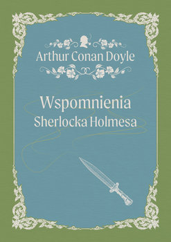 Wspomnienia Sherlocka Holmesa - Doyle Arthur Conan