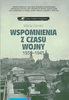 Wspomnienia z czasu wojny 1939-1945 - Daniel Maria