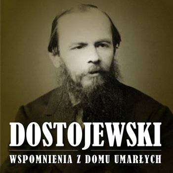 Wspomnienia z domu umarłych - Dostojewski Fiodor