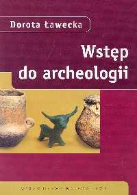 Wstęp do archeologii - Opracowanie zbiorowe