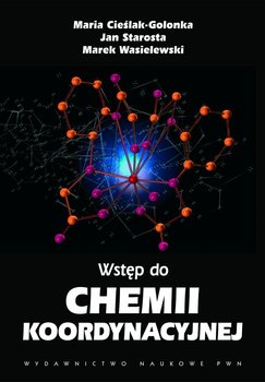 Wstęp do chemii koordynacyjnej - Wasielewski Marek, Cieślak-Golonka Maria, Starosta Jan