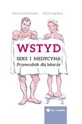 Wstyd. Seks i medycyna. Przewodnik dla lekarzy - ebook mobi - Lew-Starowicz Michał, Długołęcka Alicja
