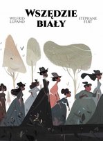 Wszędzie biały Fert Stephane, Lupano Wilfrid