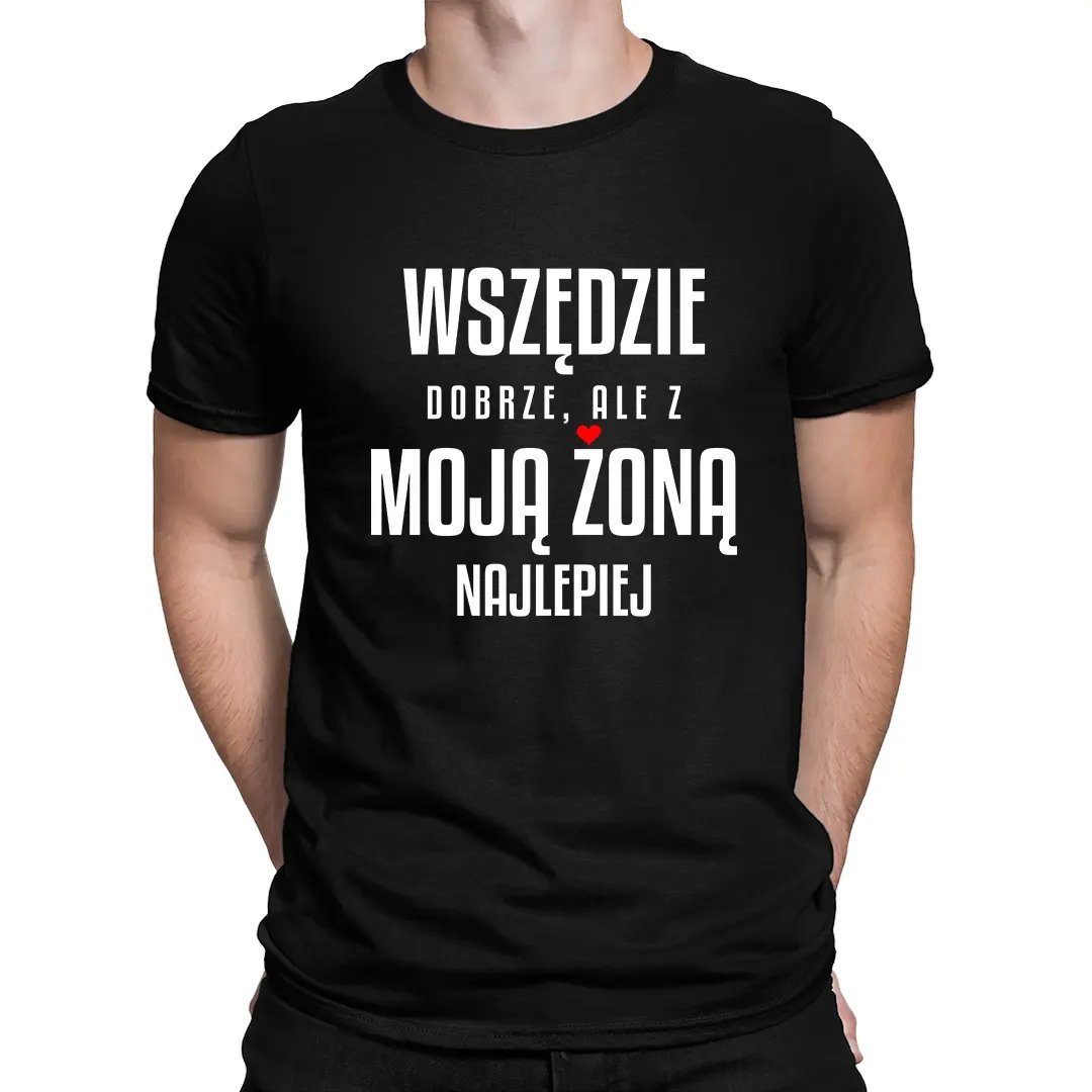 Wszędzie Dobrze Ale Z Moją żoną Najlepiej Męska Koszulka Na Prezent Dla Męża Koszulkowy 