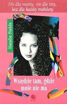 Wszędzie tam, gdzie mnie nie ma Fields Natalie