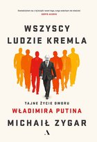 Wszyscy ludzie Kremla Zygar Michaił
