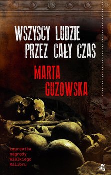 Wszyscy ludzie, przez cały czas - Guzowska Marta