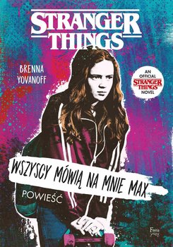 Wszyscy mówią na mnie Max. Stranger Things - Yovanoff Brenna