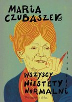 Wszyscy niestety normalni Czubaszek Maria