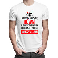 Wszyscy Rodzą Się Równi - Nauczyciel - Męska Koszulka Z Nadrukiem Koszulkowy