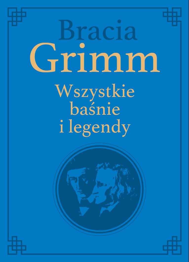 Wszystkie Baśnie I Legendy Bracia Grimm Bracia Grimm Książka W Empik