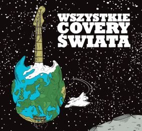 Wszystkie Covery Świata - Various Artists