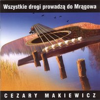 Wszystkie drogi prowadzą do mrągowa Cezary Makiewicz