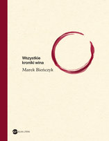 Wszystkie kroniki wina Bieńczyk Marek