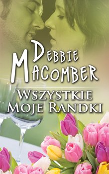 Wszystkie moje randki - Macomber Debbie