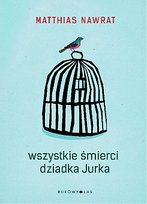 Wszystkie śmierci dziadka Jurka Nawrat Matthias