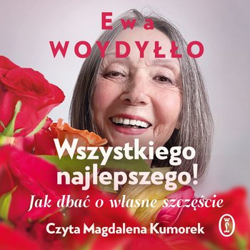 Wszystkiego najlepszego! Jak dbać o własne szczęście - audiobook MP3 - Woydyłło Ewa
