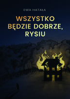 Wszystko będzie dobrze, Rysiu Ewa Hatała