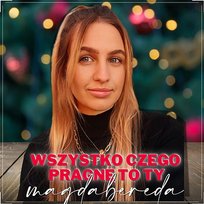Wszystko czego pragnę to Ty Magda Bereda