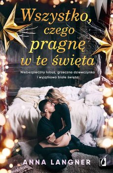 Wszystko, czego pragnę w te święta - Langner Anna