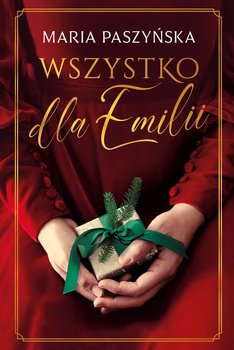 Wszystko dla Emilii - Paszyńska Maria