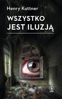 Wszystko jest iluzją. Tom 2 Henry Kuttner