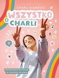 Wszystko o Charli. Przewodnik po życiu w zgodzie ze sobą&nbsp;-&nbsp;D'Amelio Charli
