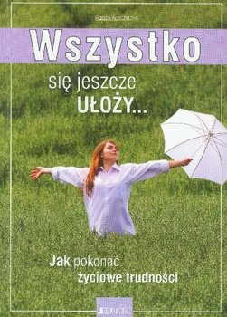 Wszystko się Jeszcze Ułoży jak Pokonać Życiowe - Auschitzka Agnes