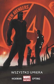 Wszystko umiera. New Avengers. Tom 1 - Hickman Jonathan