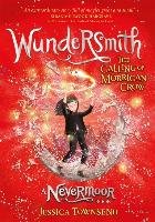 Wundersmith: The Calling of Morrigan Crow - Townsend Jessica
