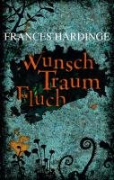 Wunsch Traum Fluch - Hardinge Frances