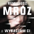 Wybaczam ci - audiobook - Mróz Remigiusz