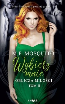 Wybierz mnie. Oblicza miłości. Tom 2 - Mosquito M.F.