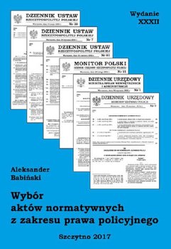 Wybór aktów normatywnych z zakresu prawa policyjnego - Babiński Aleksander