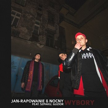 Wybory - Jan Rapowanie, Nocny feat. Szpaku, Guzior