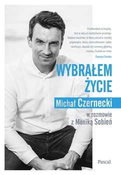 Wybrałem życie - Czernecki Michał, Sobień Monika