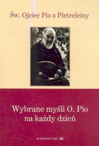 Wybrane myśli O. Pio na każdy dzień - Ojciec Pio