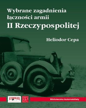 Wybrane Zagadnienia Łączności Armii II Rzeczypospolitej - Cepa Heliodor