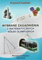 Wybrane zagadnienia z matematycznych kółek olimpijskich Kamiński Krzysztof