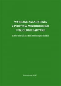 Wybrane zagadnienia z podstaw mikrobiologii i fizjologii bakterii - Opracowanie zbiorowe