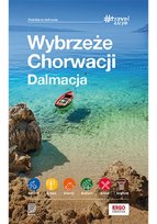 Wybrzeże Chorwacji. Dalmacja. #Travel&Style Opracowanie zbiorowe