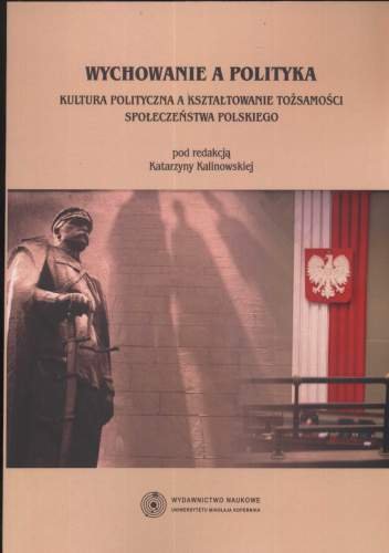 Wychowanie A Polityka Kultura Polityczna A Kształtowanie Tożsamości Społeczeństwa Polskiego 2742
