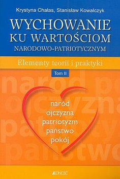Wychowanie ku wartościom narodowo-patriotycznym. Tom 2 - Kowalczyk Stanisław, Chałas Krystyna