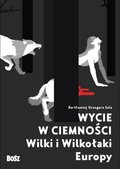 Wycie w ciemności. Wilki i wilkołaki Europy - Sala Bartłomiej Grzegorz