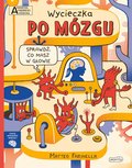 Wycieczka po mózgu. Akademia mądrego dziecka. Chcę wiedzieć więcej - Farinella Matteo