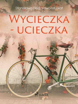 Wycieczka - ucieczka - Fleszarowa-Muskat Stanisława